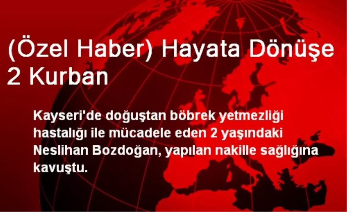 (Özel Haber) Hayata Dönüşe 2 Kurban