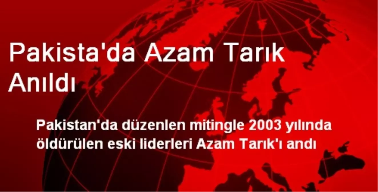 Pakista\'da Azam Tarık Anıldı