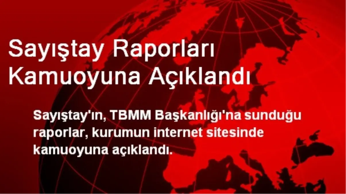 Sayıştay Raporları Kamuoyuna Açıklandı