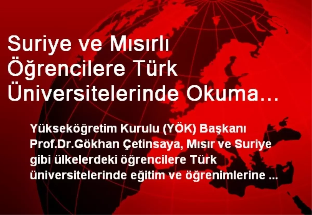 Suriye ve Mısırlı Öğrencilere Türk Üniversitelerinde Okuma İmkanı