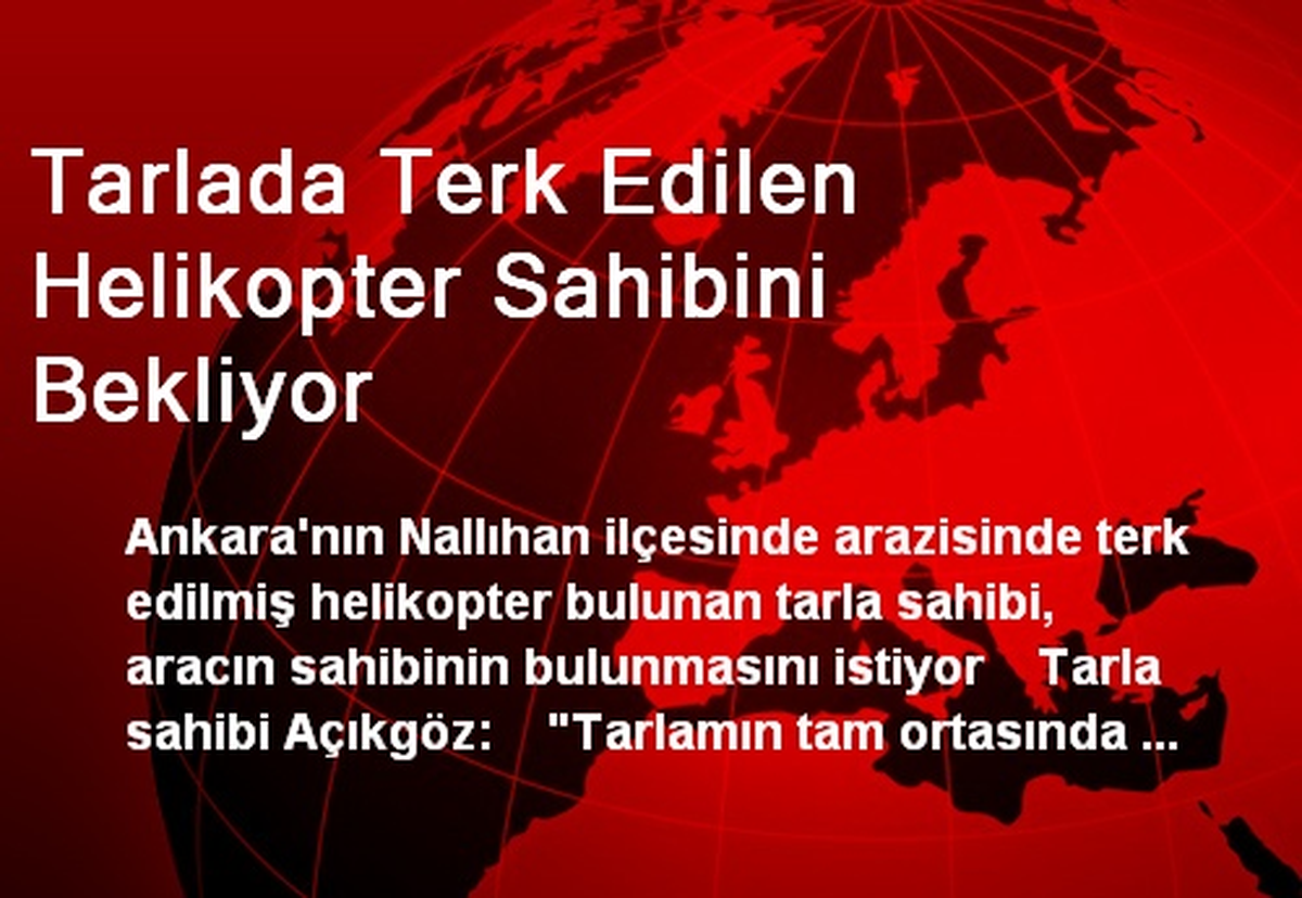 Tarlada Terk Edilen Helikopter Sahibini Bekliyor