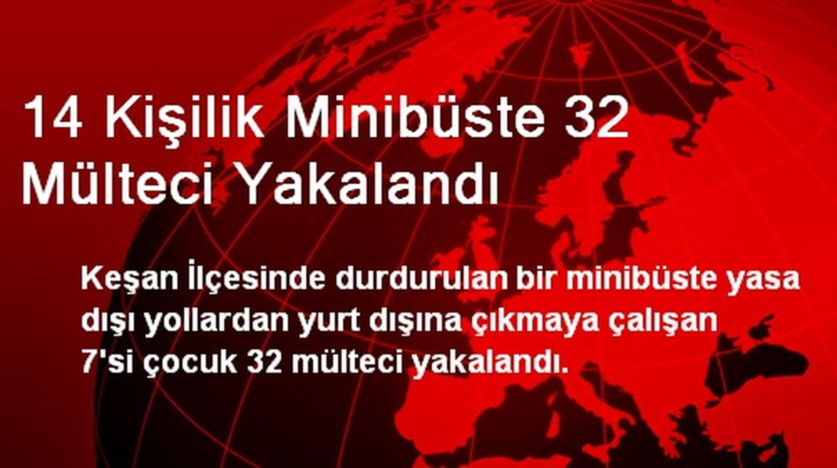 14 Kişilik Minibüste 32 Mülteci Yakalandı