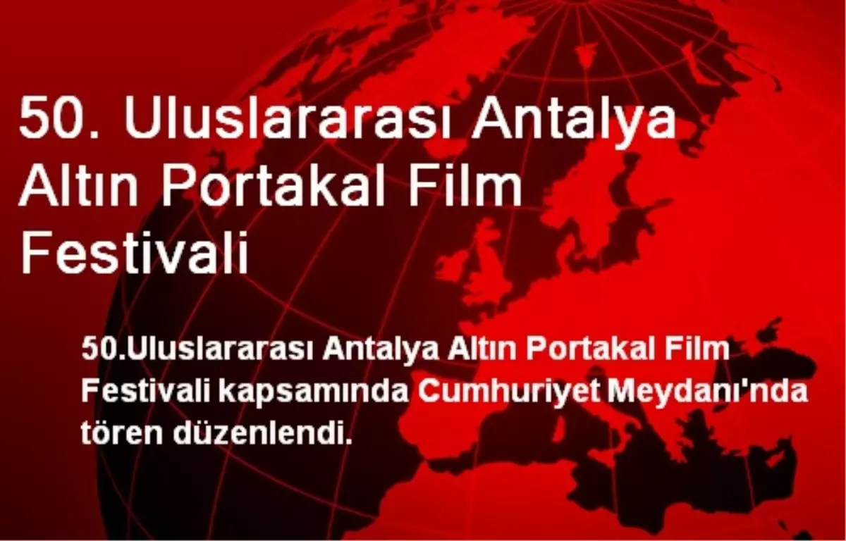 50. Uluslararası Antalya Altın Portakal Film Festivali