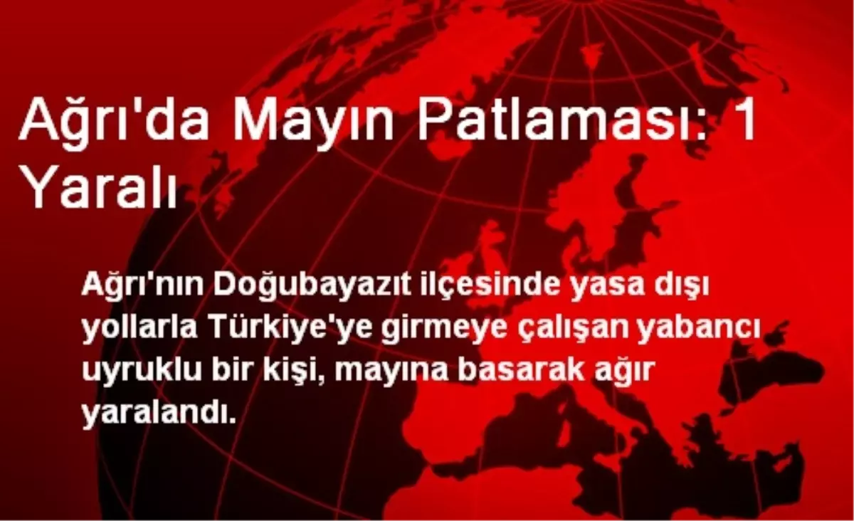 Ağrı\'da Mayın Patlaması: 1 Yaralı