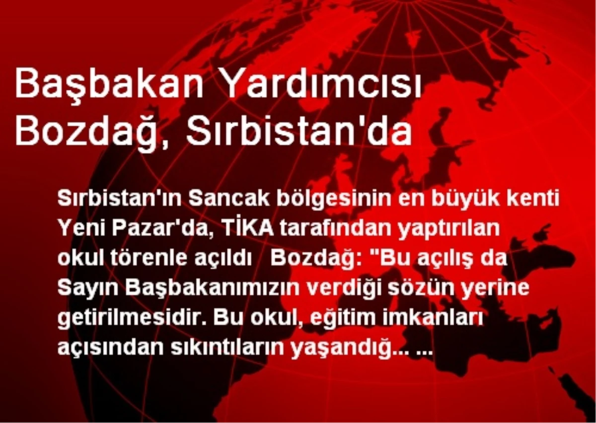 Başbakan Yardımcısı Bozdağ, Sırbistan\'da