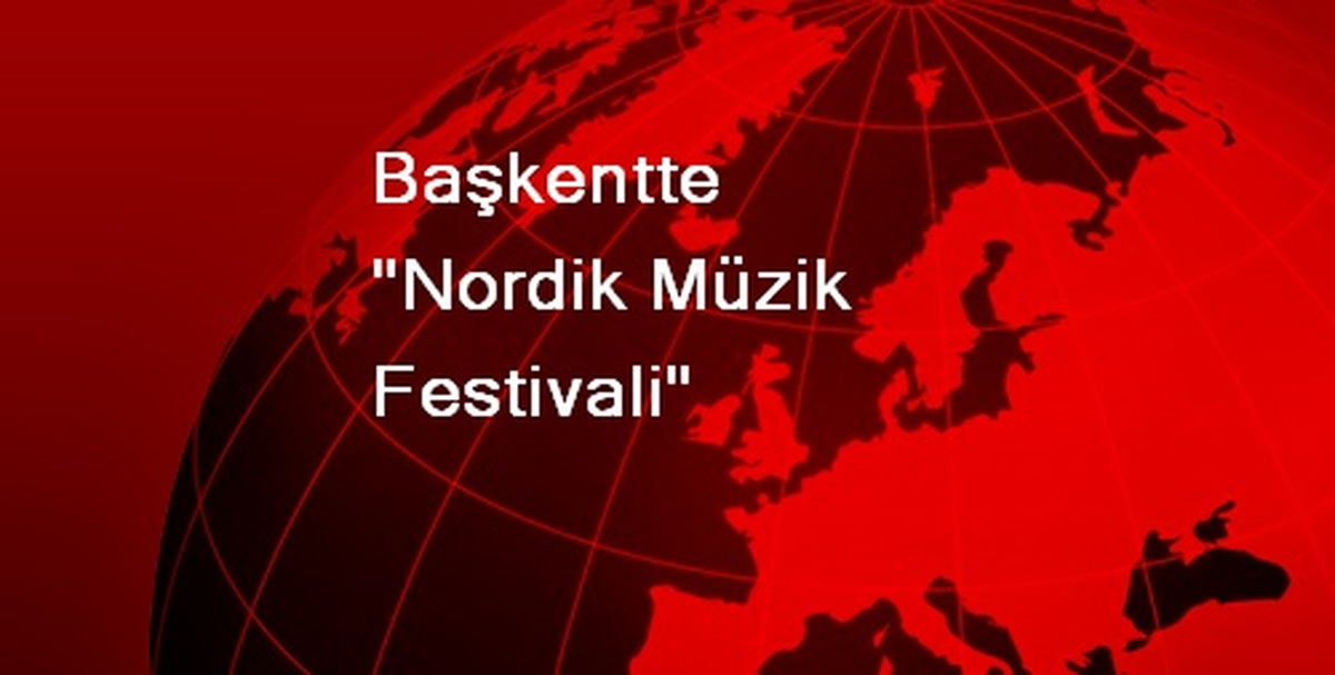 Başkentte "Nordik Müzik Festivali"