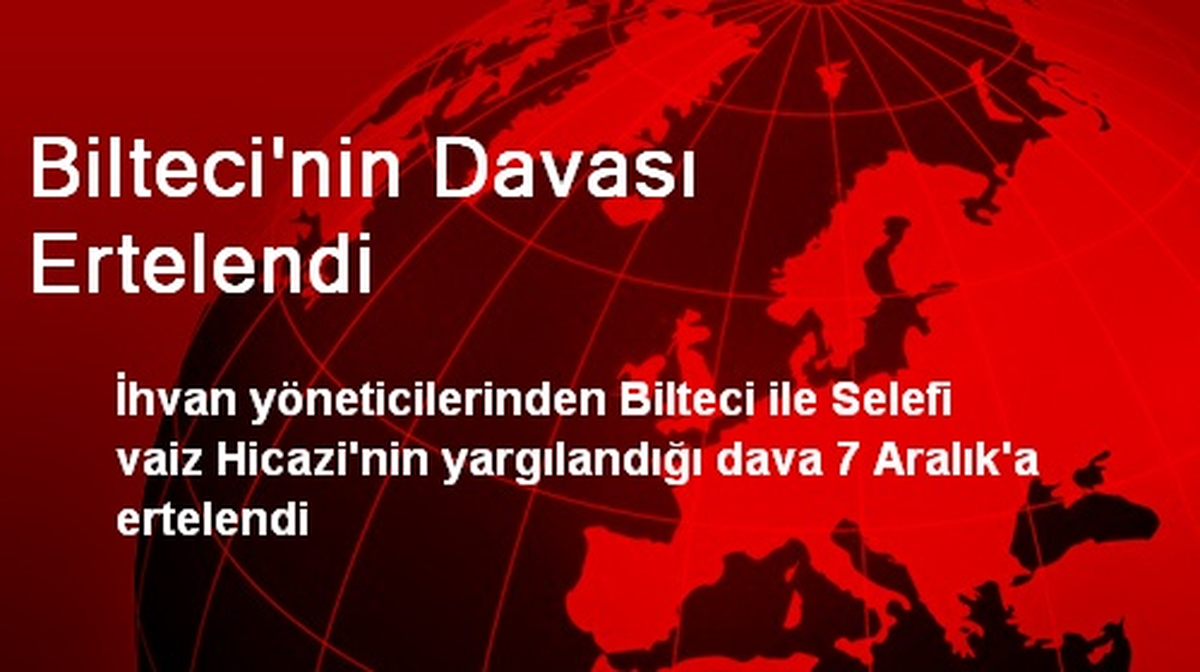 Bilteci\'nin Davası Ertelendi