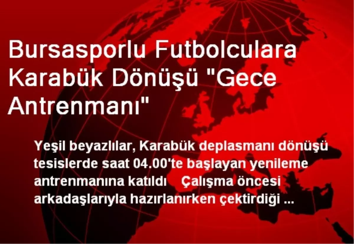 Bursasporlu Futbolculara Karabük Dönüşü "Gece Antrenmanı"