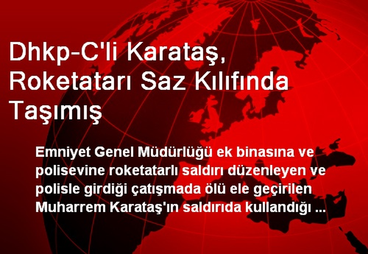 Dhkp-C\'li Karataş, Roketatarı Saz Kılıfında Taşımış