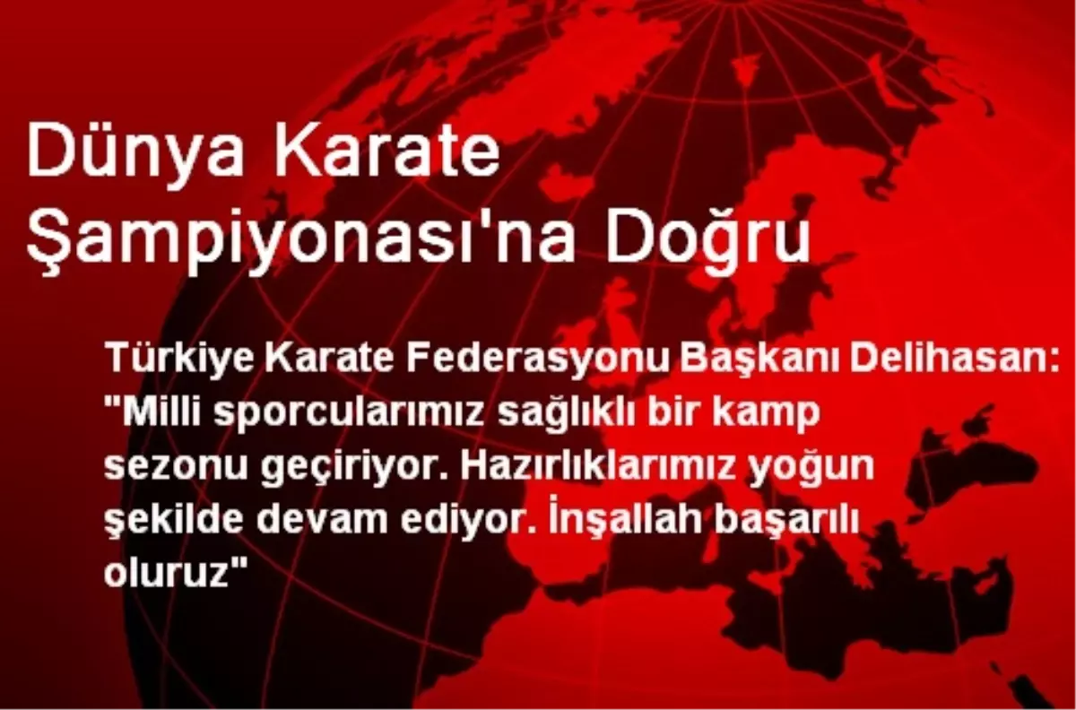 Dünya Karate Şampiyonası\'na Doğru