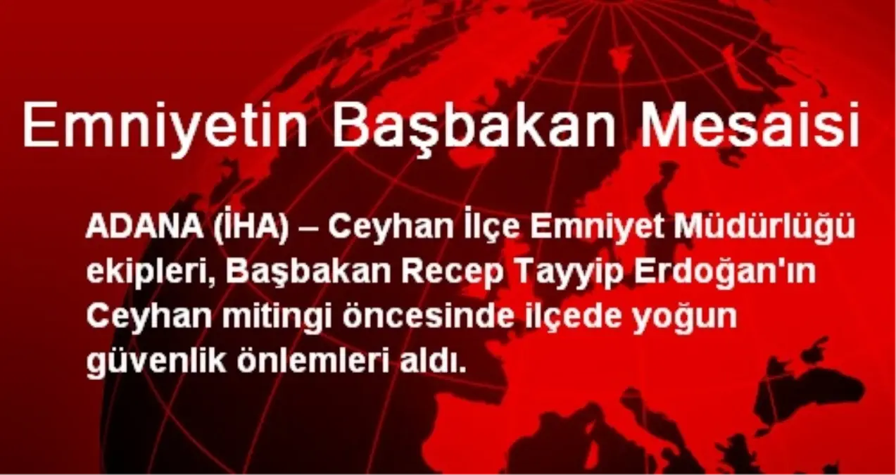 Emniyetin Başbakan Mesaisi