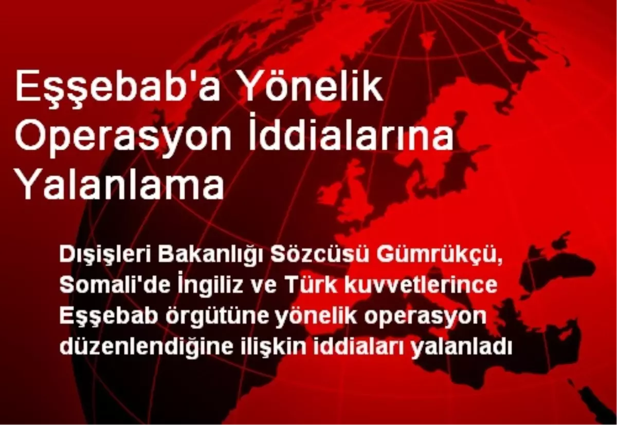 Eşşebab\'a Yönelik Operasyon İddialarına Yalanlama