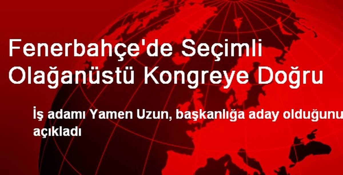 Fenerbahçe\'de Seçimli Olağanüstü Kongreye Doğru
