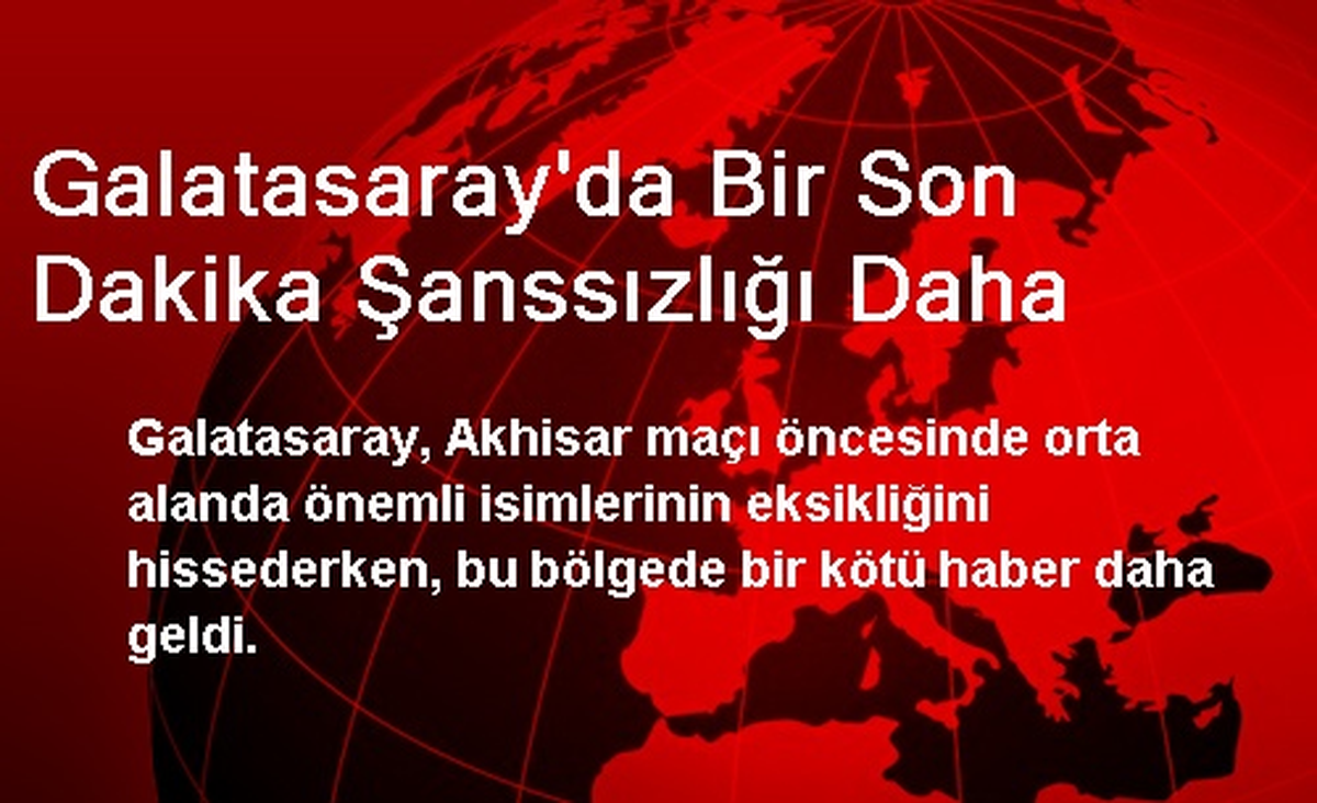 Galatasaraylı Engin Baytar, Akhisar Maçında Yok