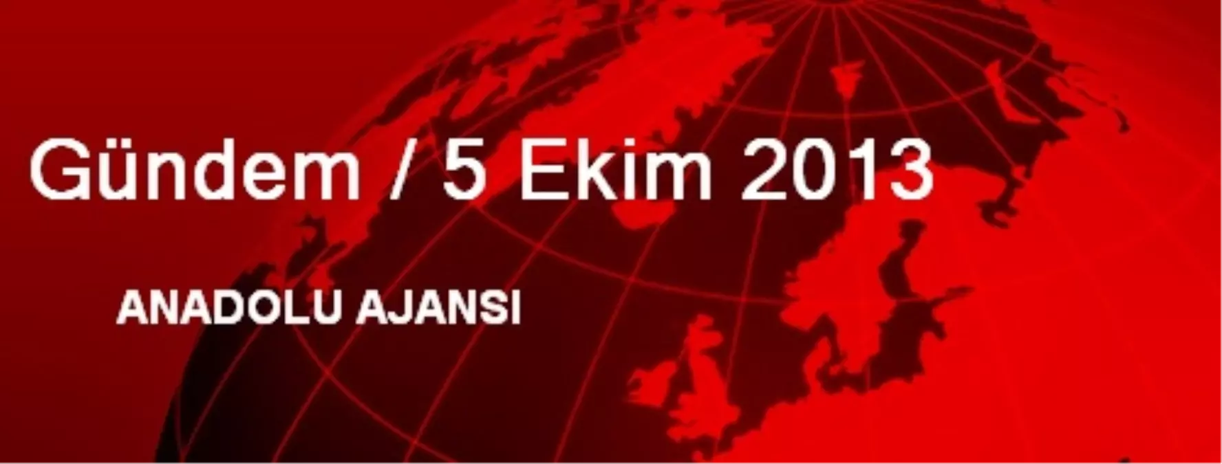 Gündem / 5 Ekim 2013