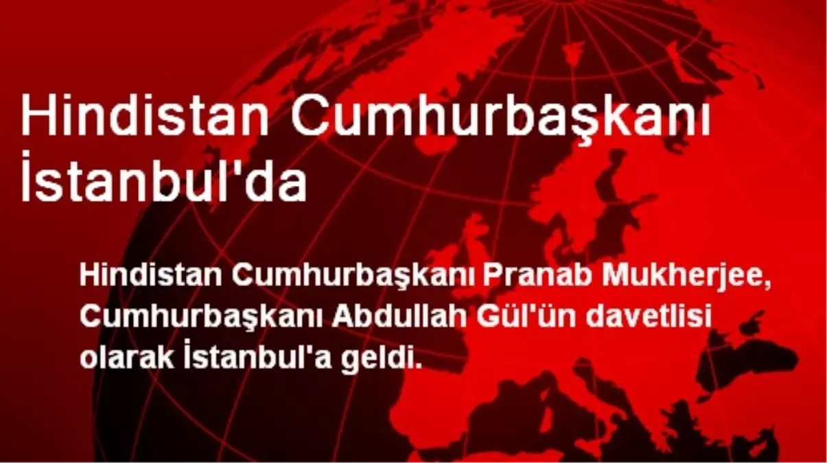 Hindistan Cumhurbaşkanı İstanbul\'da