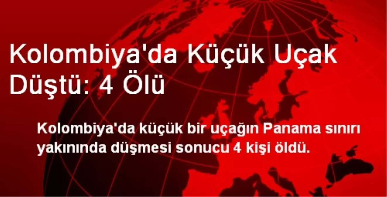 Kolombiya\'da Küçük Uçak Düştü: 4 Ölü