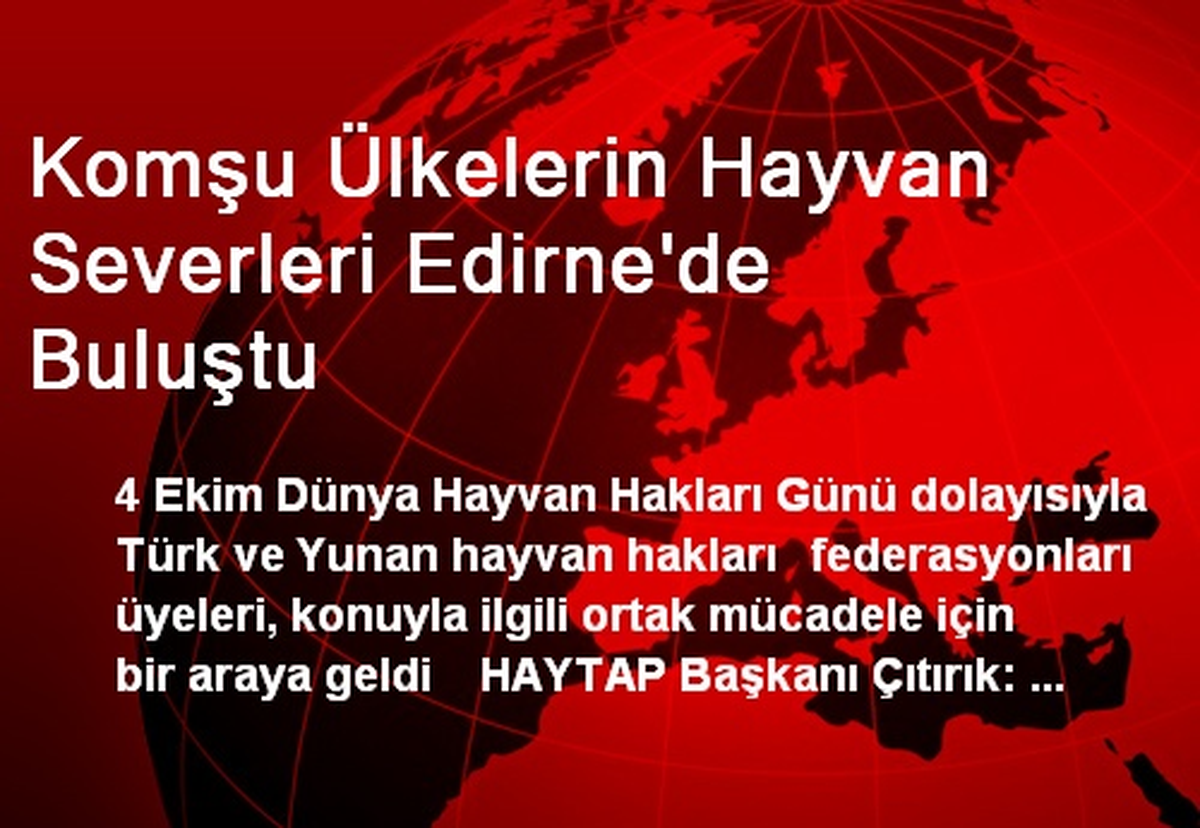Komşu Ülkelerin Hayvan Severleri Edirne\'de Buluştu