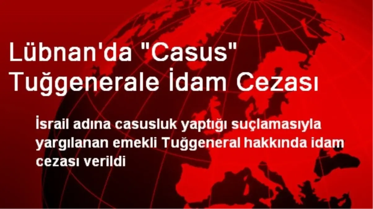 Lübnan\'da "Casus" Tuğgenerale İdam Cezası