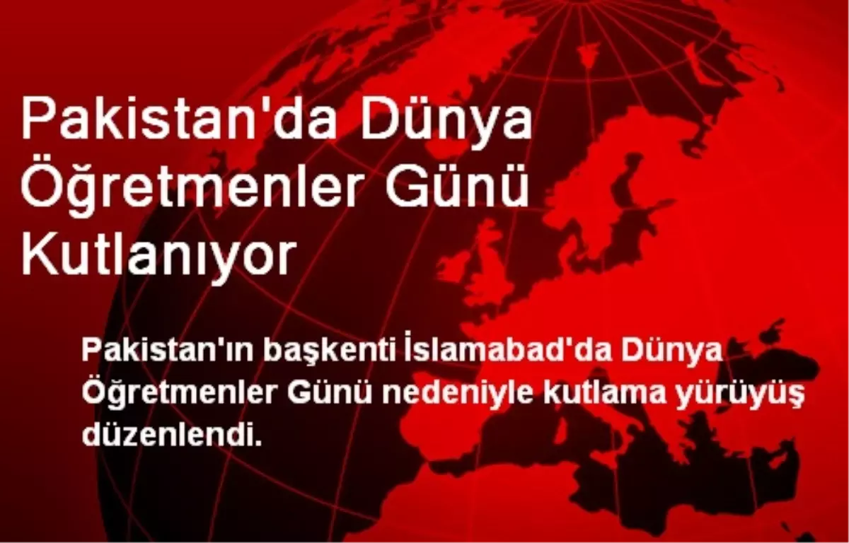 Pakistan\'da Dünya Öğretmenler Günü Kutlanıyor