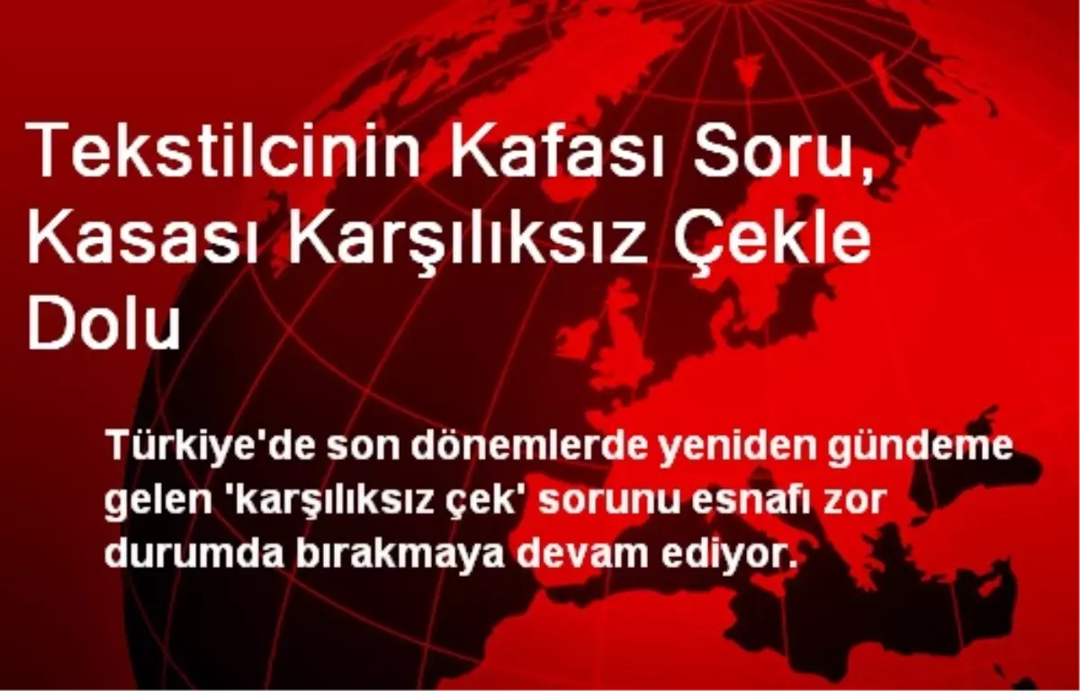 Tekstilcinin Kafası Soru, Kasası Karşılıksız Çekle Dolu