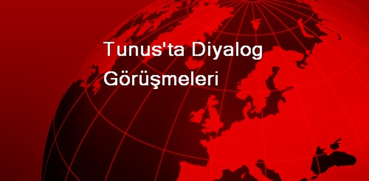 Tunus\'ta Diyalog Görüşmeleri