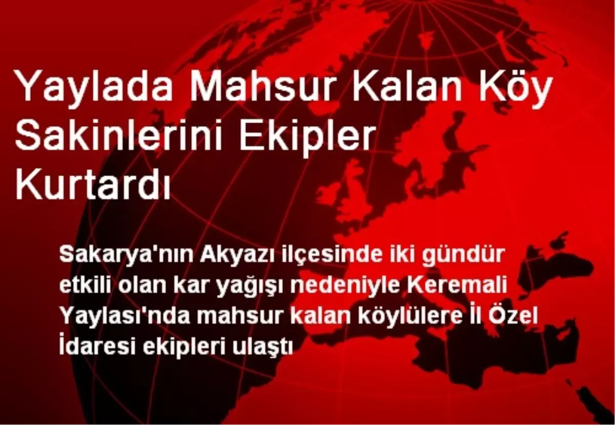 Yaylada Mahsur Kalan Köy Sakinlerini Ekipler Kurtardı