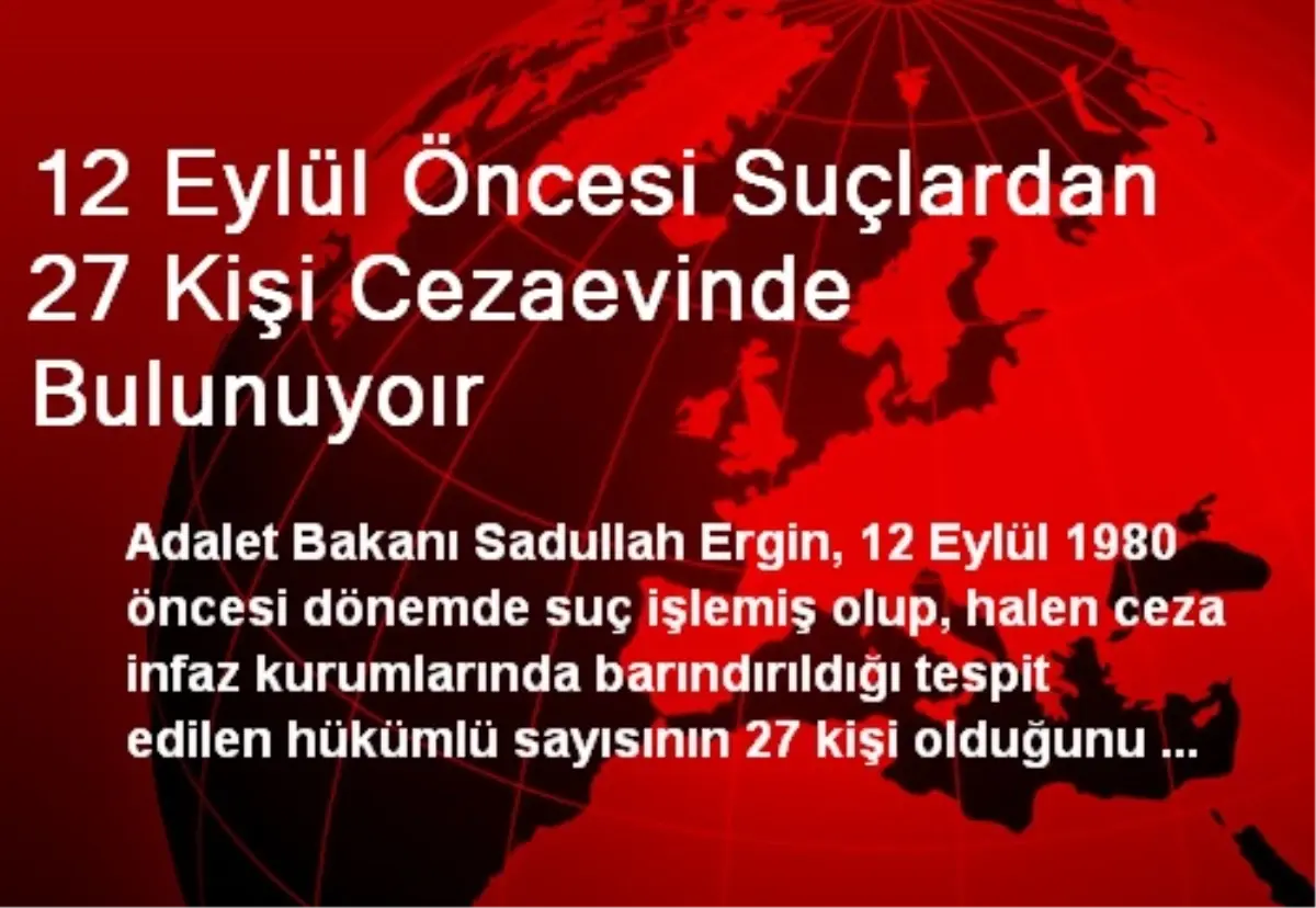 12 Eylül Öncesi Suçlardan 27 Kişi Cezaevinde Bulunuyoır