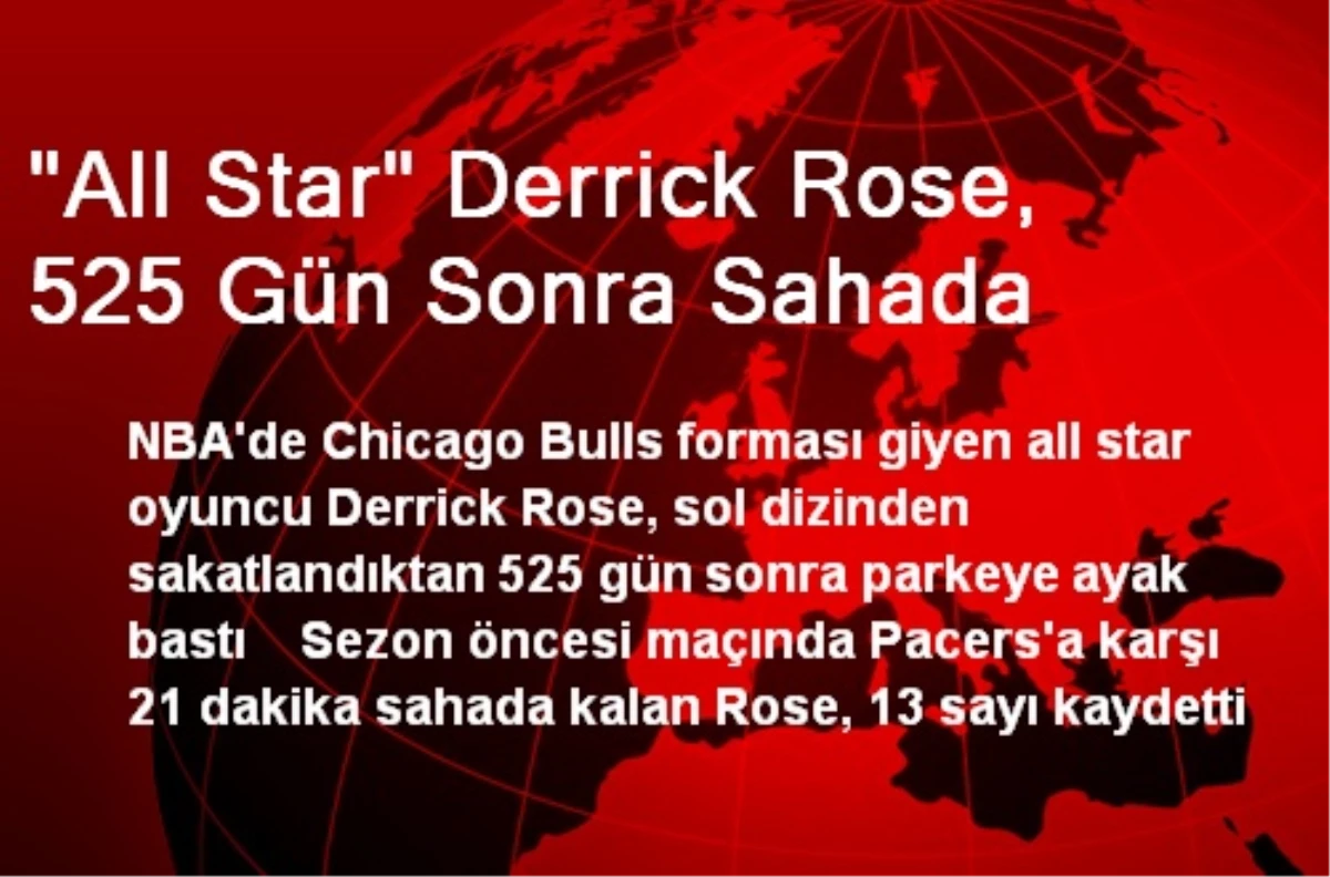 "All Star" Derrick Rose, 525 Gün Sonra Sahada
