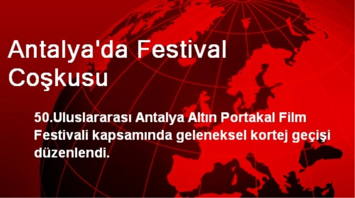 Antalya\'da Festival Coşkusu