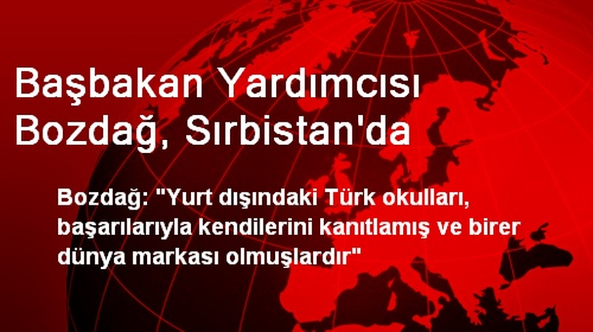Başbakan Yardımcısı Bozdağ, Sırbistan\'da