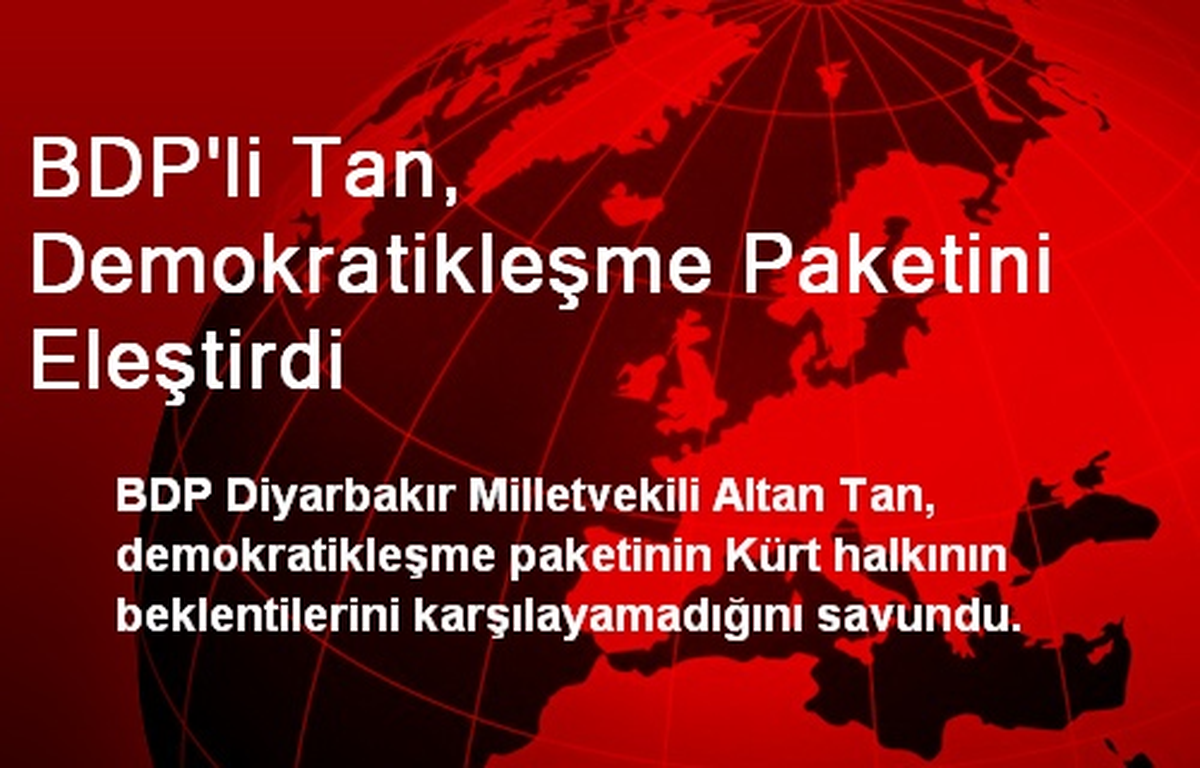 BDP\'li Tan, Demokratikleşme Paketini Eleştirdi