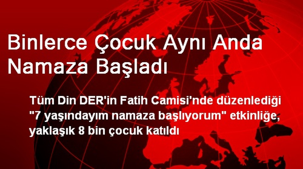 Binlerce Çocuk Aynı Anda Namaza Başladı