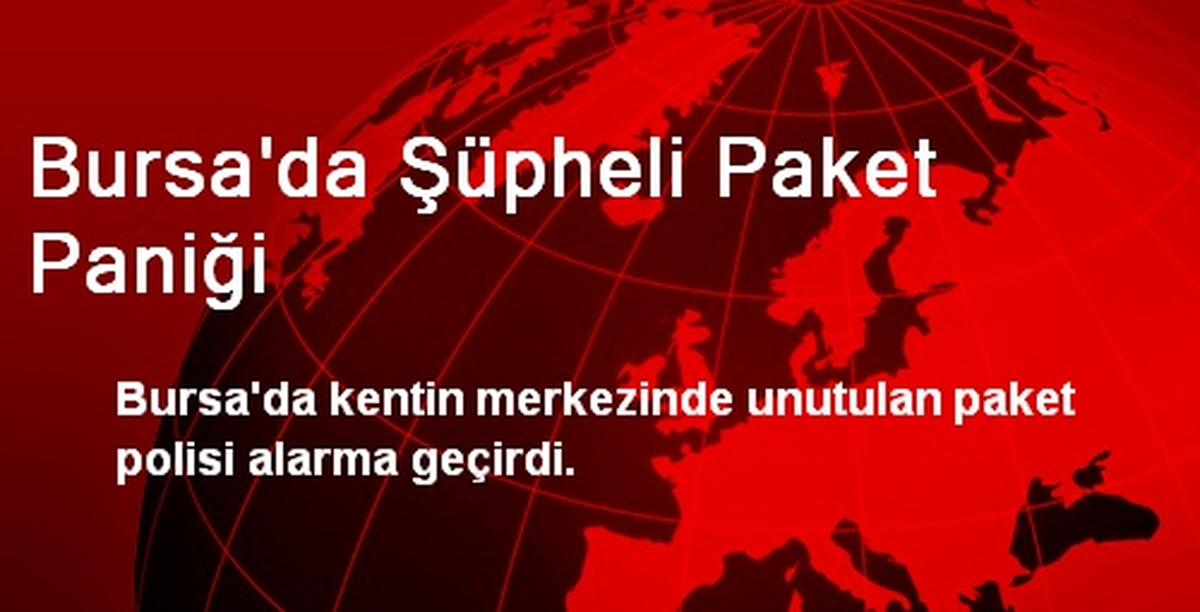 Bursa\'da Şüpheli Paket Paniği