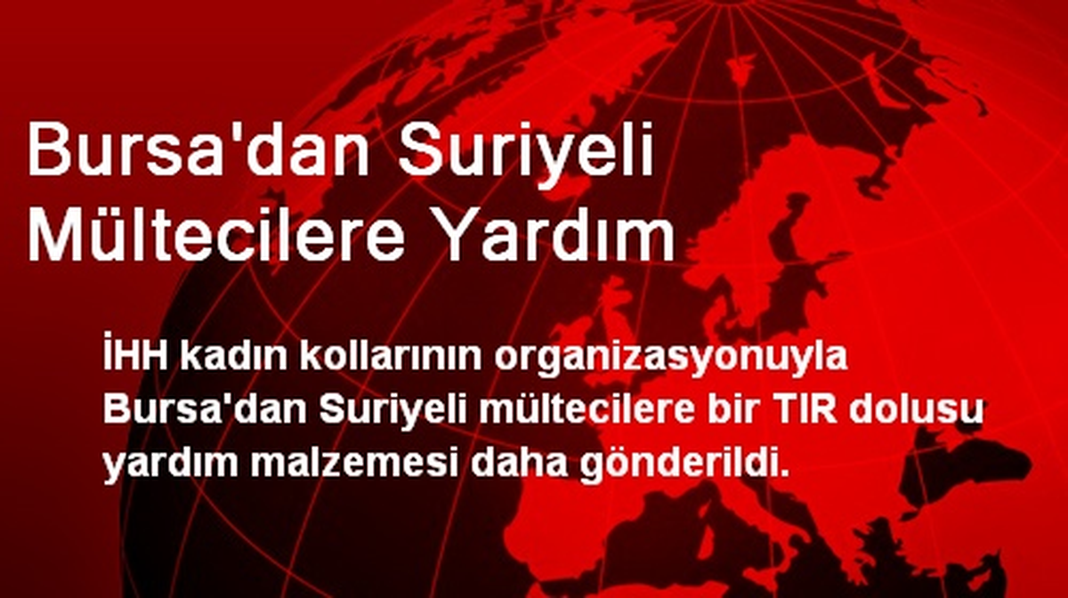 Bursa\'dan Suriyeli Mültecilere Yardım