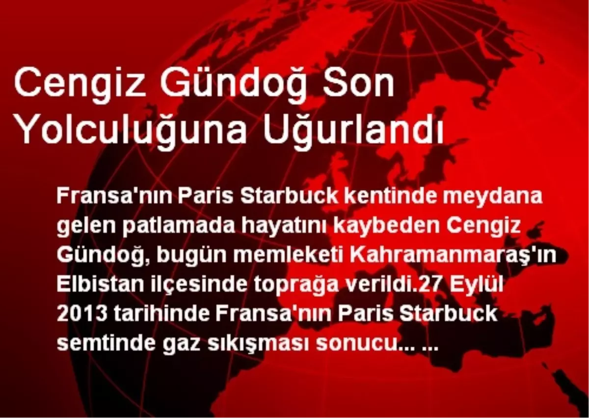 Cengiz Gündoğ Son Yolculuğuna Uğurlandı