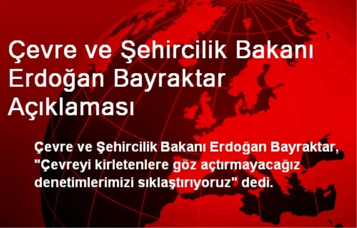 Çevre ve Şehircilik Bakanı Erdoğan Bayraktar Açıklaması