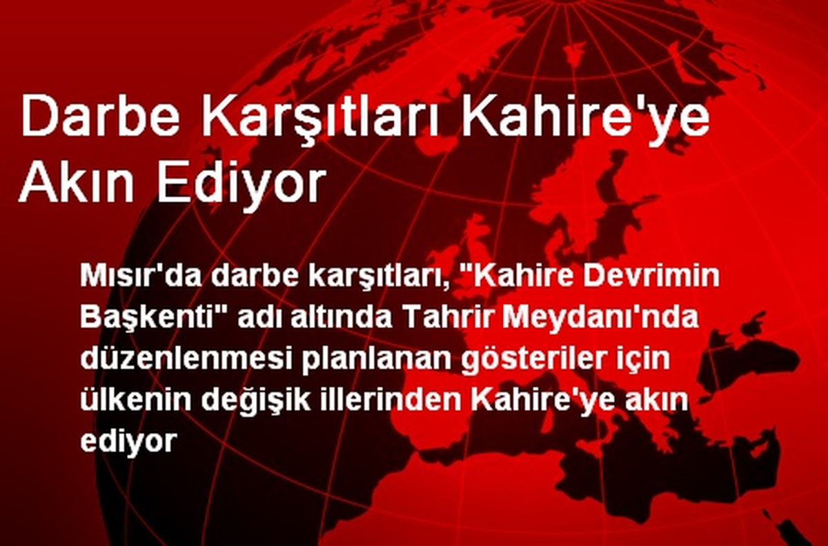 Darbe Karşıtları Kahire\'ye Akın Ediyor
