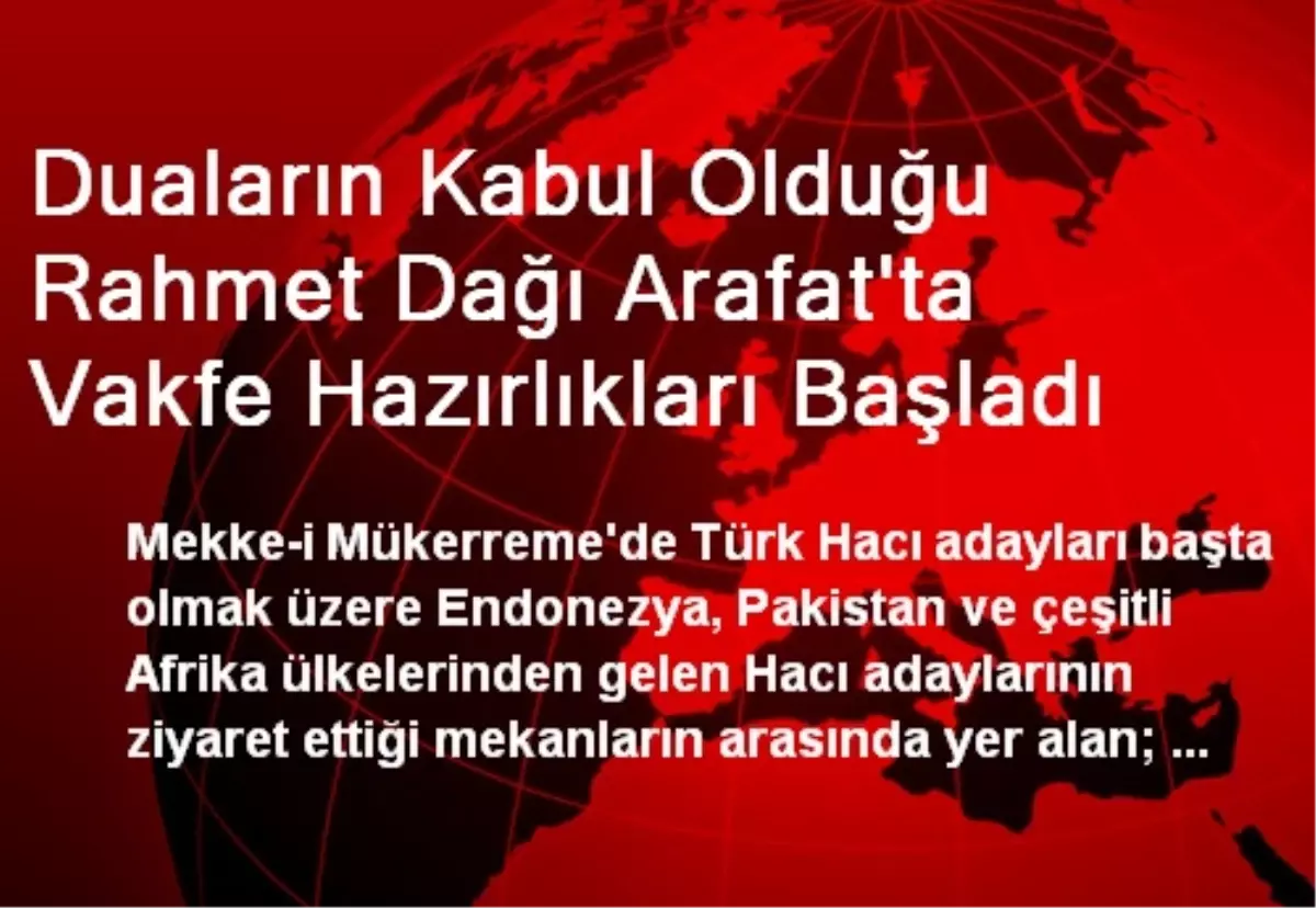 Duaların Kabul Olduğu Rahmet Dağı Arafat\'ta Vakfe Hazırlıkları Başladı