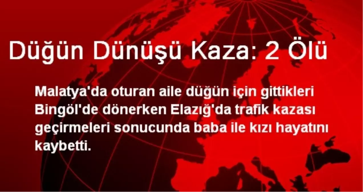 Düğün Dünüşü Kaza: 2 Ölü