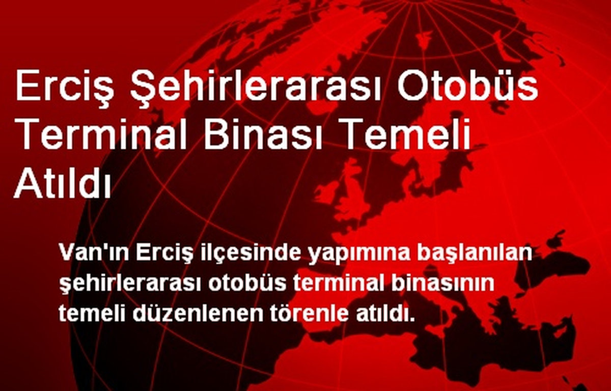 Erciş Şehirlerarası Otobüs Terminal Binası Temeli Atıldı