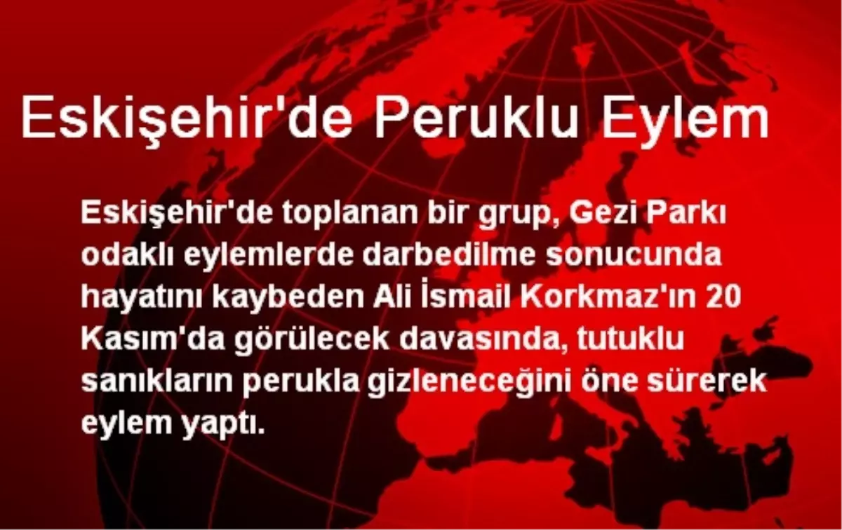 Eskişehir\'de Peruklu Eylem