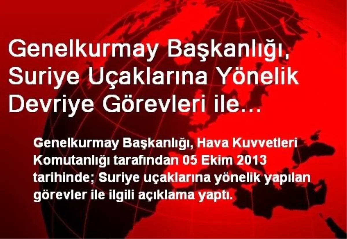 Genelkurmay Başkanlığı, Suriye Uçaklarına Yönelik Devriye Görevleri ile İlgili Bilgi Verdi