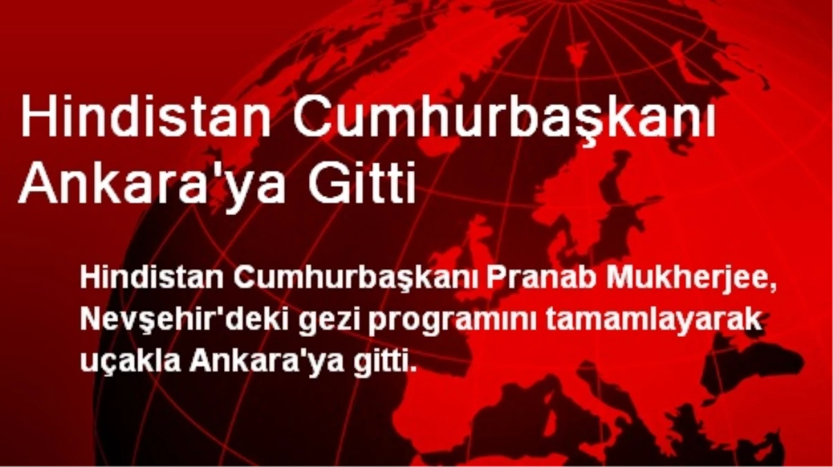Hindistan Cumhurbaşkanı Ankara\'ya Gitti