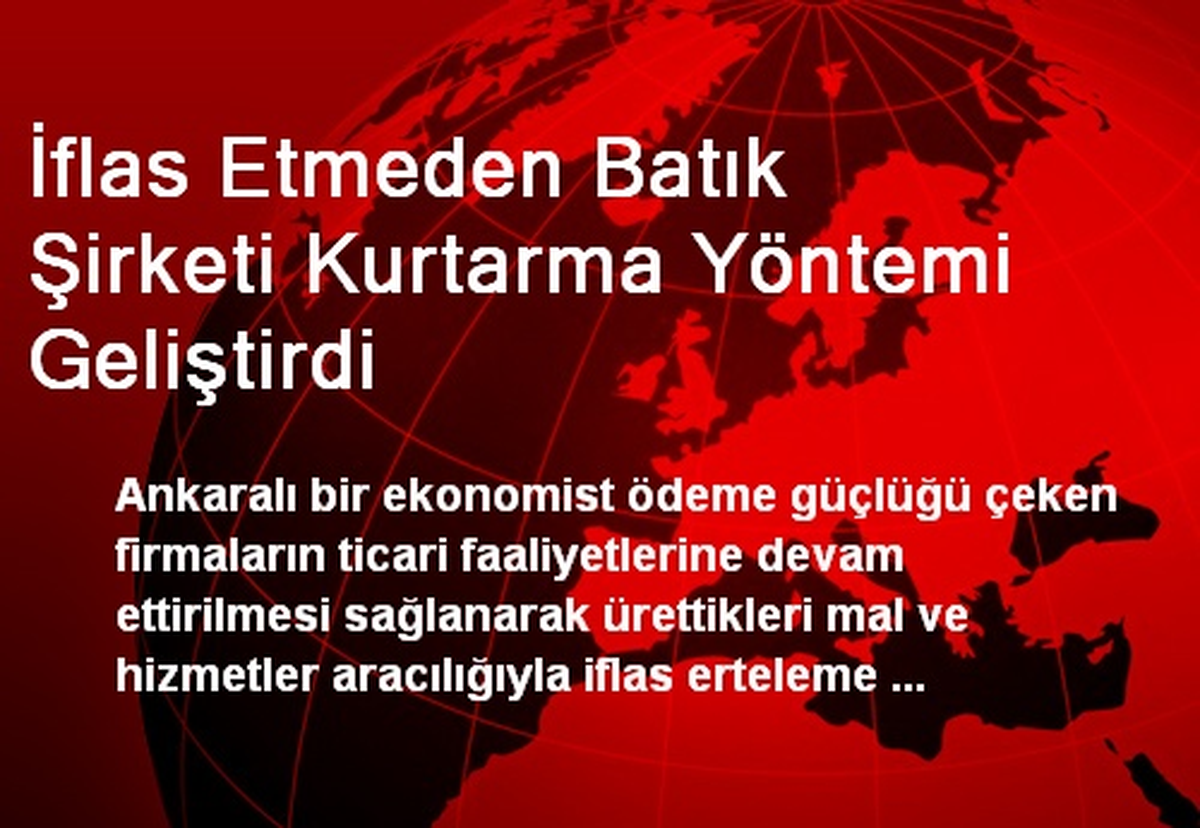İflas Etmeden Batık Şirketi Kurtarma Yöntemi Geliştirdi