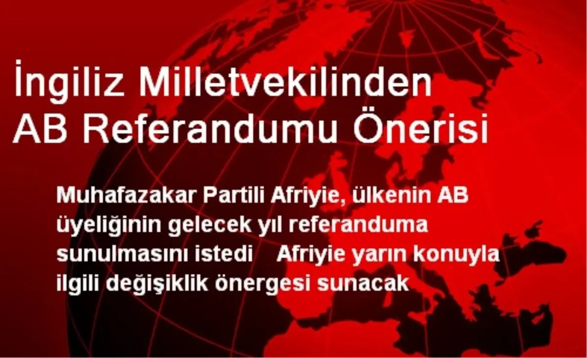 İngiliz Milletvekilinden AB Referandumu Önerisi