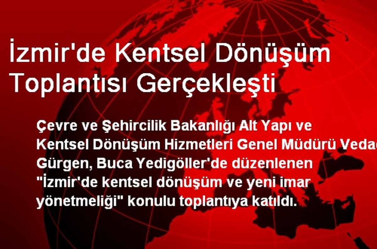 İzmir\'de Kentsel Dönüşüm Toplantısı Gerçekleşti