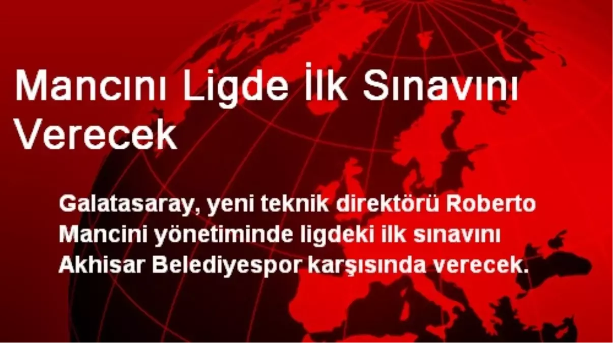 Mancını Ligde İlk Sınavını Verecek