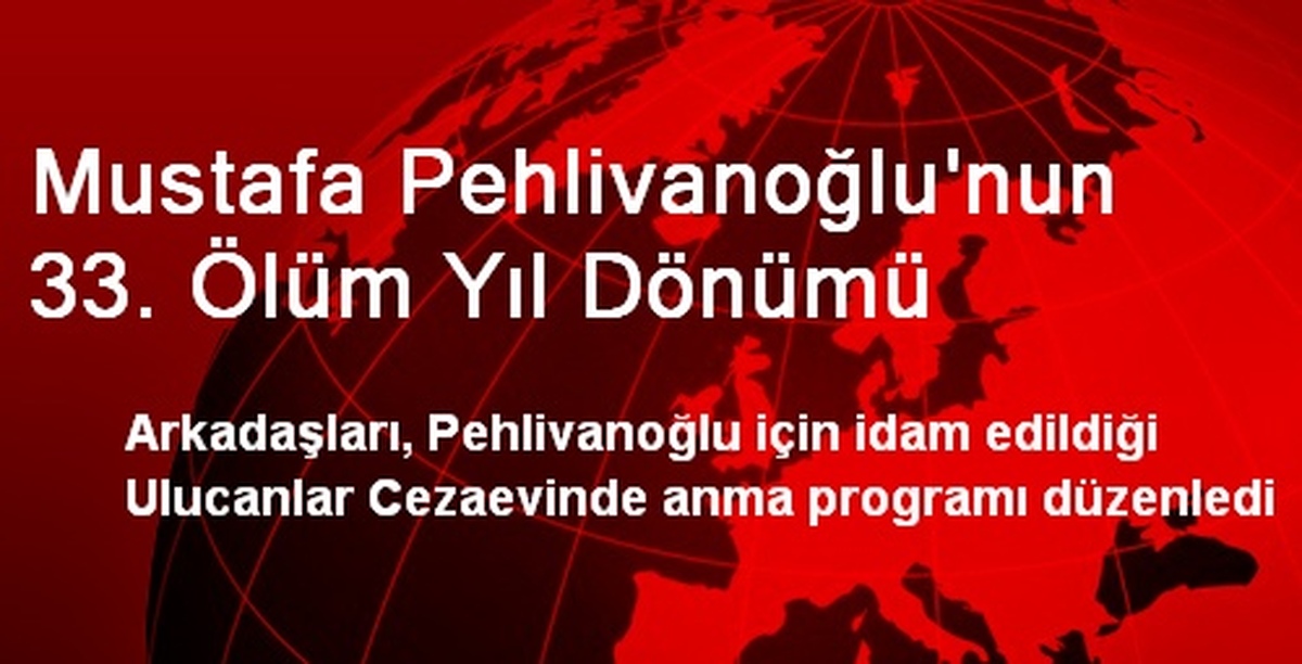 Mustafa Pehlivanoğlu\'nun 33. Ölüm Yıl Dönümü