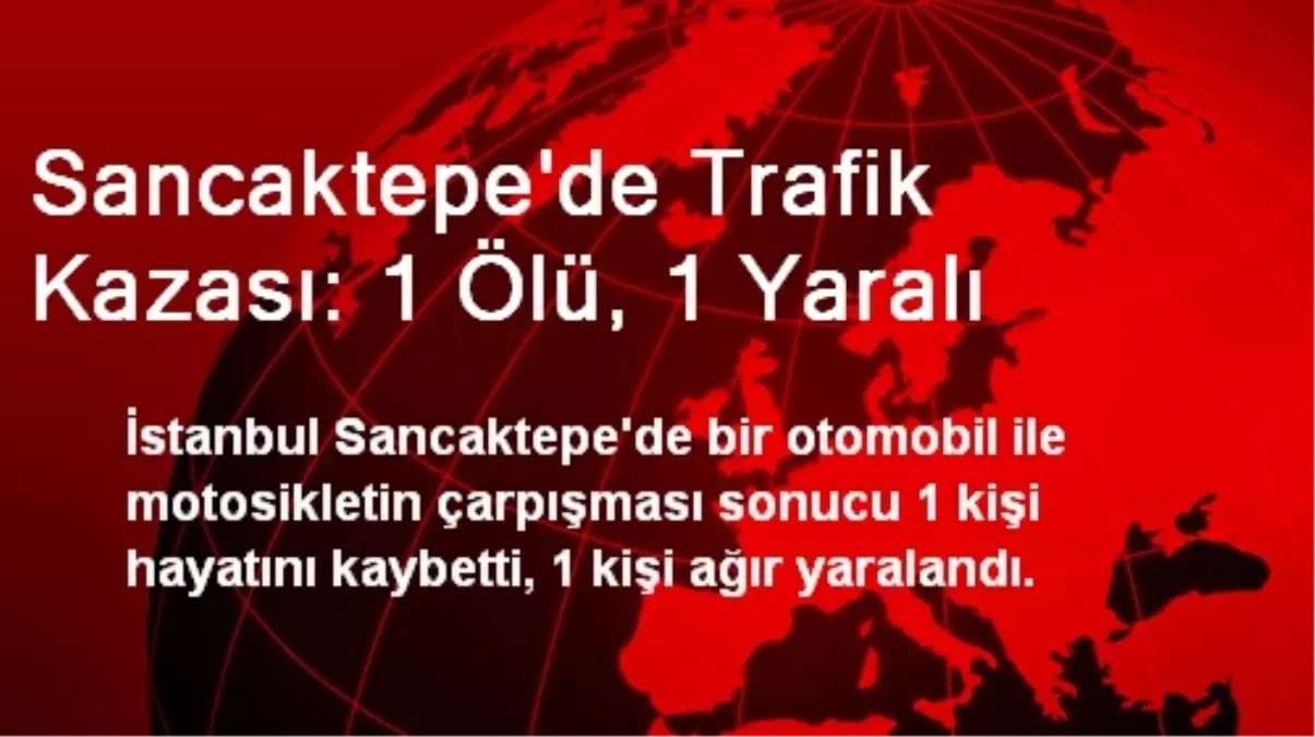 Sancaktepe\'de Trafik Kazası: 1 Ölü, 1 Yaralı